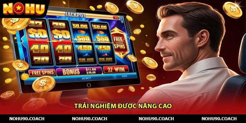 Trải Nghiệm Được Nâng Cao